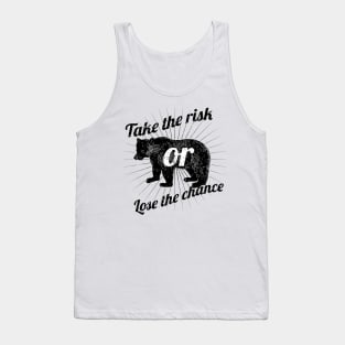 Take the risk or loose the Chance Tank Top